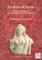 Ex Asia et Syria oriental religions in the Roman Central Balkans.