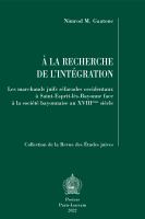 A la Recherche de L'integration Les Marchands Juifs Sefarades Occidentaux a Saint-Esprit-Les-Bayonne Face a la Societe Bayonnaise Au XVIIIeme Siecle.