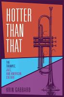 Hotter than that : the trumpet, jazz, and American culture /