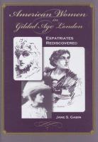 American women in Gilded Age London : expatriates rediscovered /