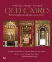 The history and religious heritage of old Cairo : its fortress, churches, synagogue, and mosque /