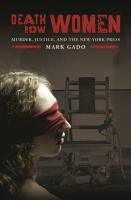 Death row women : murder, justice, and the New York press /