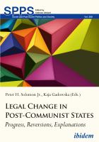 Legal Change in Post-Communist States : Progress, Reversions, Explanations.