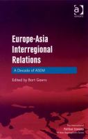 Europe-Asia Interregional Relations : A Decade of ASEM.