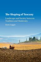 The shaping of Tuscany landscape and society between tradition and modernity /