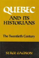 Quebec and its historians : the twentieth century /