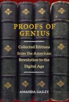 Proofs of genius : collected editions from the American Revolution to the Digital Age /