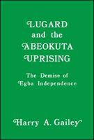 Lugard and the Abẹokuta uprising the demise of Ẹgba independence /