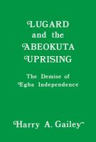 Lugard and the Abeokuta Uprising : The Demise of Egba Independence.