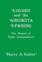 Lugard and the Abẹokuta uprising : the demise of Ẹgba independence /