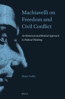 Machiavelli on freedom and civil conflict an historical and medical approach to political thinking /