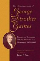 The reminiscences of George Strother Gaines : pioneer and statesman of early Alabama and Mississippi, 1805-1843 /