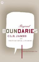 Beyond Boundaries : C.L.R. James and Postnational Studies.