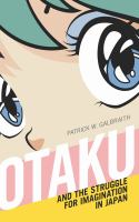 Otaku and the struggle for imagination in Japan /
