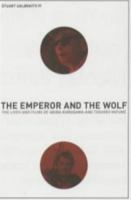 The Emperor and the wolf : the lives and films of Akira Kurosawa and Toshiro Mifune /