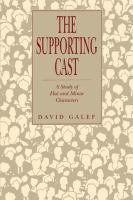 The supporting cast : a study of flat and minor characters /