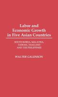 Labor and economic growth in five Asian countries : South Korea, Malaysia, Taiwan, Thailand, and the Philippines /