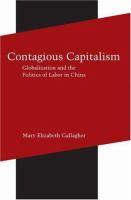 Contagious capitalism : globalization and the politics of labor in China /