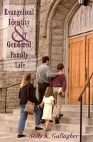 Evangelical Identity and Gendered Family Life.