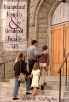 Evangelical identity and gendered family life /