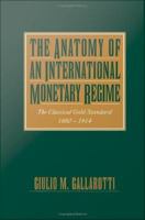 The Anatomy of an International Monetary Regime : The Classical Gold Standard, 1880-1914.