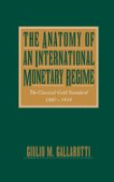 The anatomy of an international monetary regime : the classical gold standard, 1880-1914 /