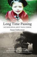 Long Time Passing : Mothers Speak About War and Terror.