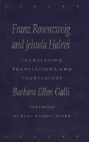 Franz Rosenzweig and Jehuda Halevi translating, translations, and translators /