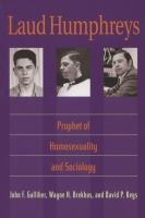 Laud Humphreys prophet of homosexuality and sociology /