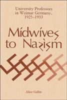 Midwives to Nazism : university professors in Weimar Germany, 1925-1933 /