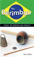 The berimbau soul of Brazilian music /