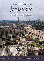 The archaeology of Jerusalem : from the origins to the Ottomans /