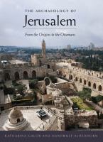 The archaeology of Jerusalem from the origins to the Ottomans /