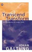 Transcend and Transform : An Introduction to Conflict Work.