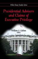 Presidential Advisers and Claims of Executive Privilege.