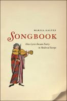 Songbook : how lyrics became poetry in medieval Europe /