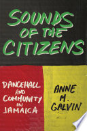 Sounds of the citizens dancehall and community in Jamaica /