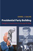 Presidential party building : Dwight D. Eisenhower to George W. Bush /