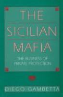 The Sicilian Mafia : the business of private protection /