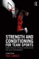 Strength and conditioning for team sports sport-specific physical preparation for high performance /