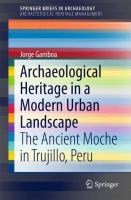 Archaeological Heritage in a Modern Urban Landscape The Ancient Moche in Trujillo, Peru /