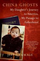 China ghosts : my daughter's journey to America, my passage to fatherhood /
