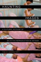 Haunting images a cultural account of selective reproduction in Vietnam /