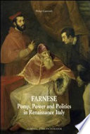 Farnese : pomp, power and politics in Renaissance Italy /