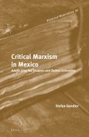 Critical Marxism in Mexico Adolfo Sánchez Vázquez and Bolivar Echeverria /