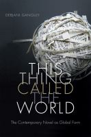 This thing called the world : the contemporary novel as global form /