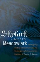 Skylark meets meadowlark : reimagining the bird in British romantic and contemporary Native American literature /