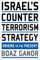 Israel's counterterrorism strategy : origins to the present /