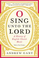 O sing unto the Lord : a history of English church music /