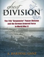 Ghost Division the 11th "Gespenster" Panzer Division and the German Armored Force in World War II /